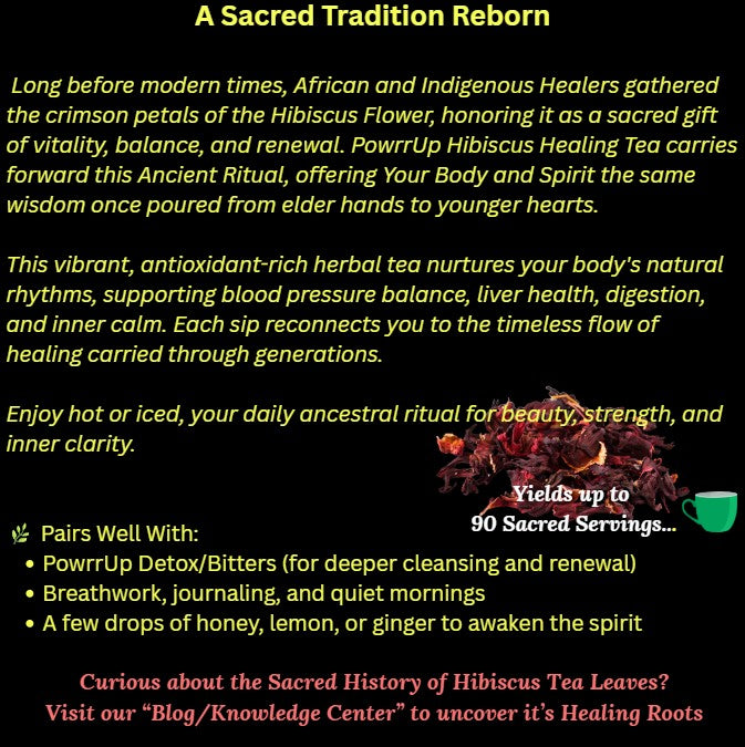 PowrrUp Hibiscus Tea image with ancestral healing text, health benefits, and dried hibiscus flowers. Mentions 90 sacred servings and pairing with Detox/Bitters, journaling, or lemon for enhanced wellness.