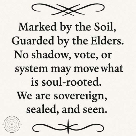 Sacred quote image reading “Marked by the Soil, Guarded by the Elders... We are sovereign, sealed, and seen,” expressing ancestral protection, soul-rooted identity, and spiritual sovereignty.