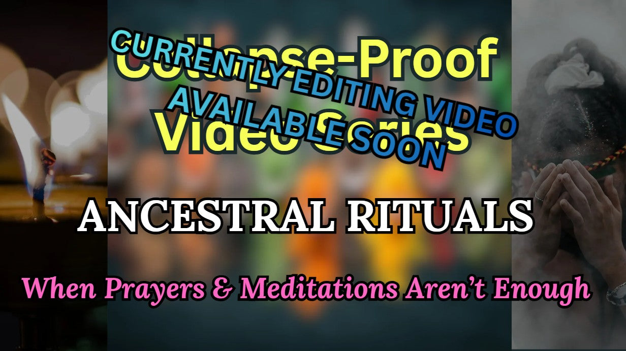 Session 7: Ancestral Rituals