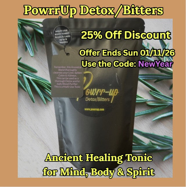 PowrrUp Detox/Bitters. (REMOVES TOXINS + LOWERS INFLAMMATION + PURIFIES BLOOD)